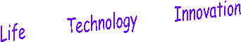  Life    Technology    Innovation 